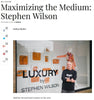 Maximizing the Medium: Stephen Wilson November 13, 2017 - Bellus Magazine - Stephen Wilson Studio